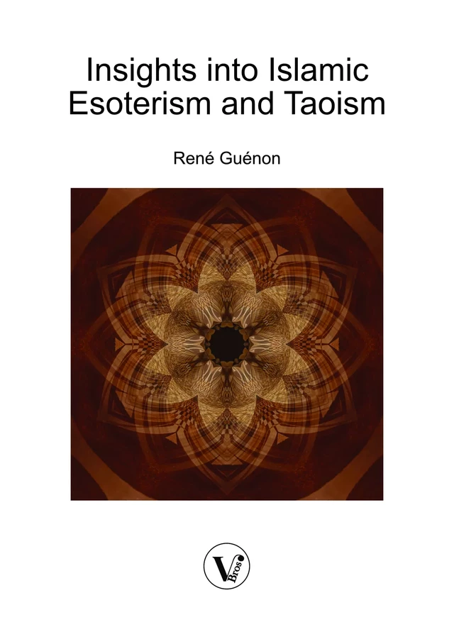 Insights into Islamic Esoterism and Taoism - Réné Guénon - V Bros.