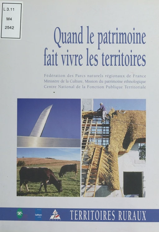 Quand le patrimoine fait vivre les territoires -  Fédération des parcs naturels de France,  Mission du patrimoine ethnologique,  Centre national de la fonction publique territoriale - FeniXX réédition numérique