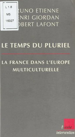 Le Temps du pluriel : La France dans l'Europe multiculturelle