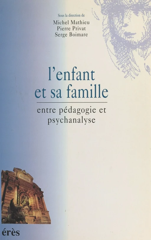 L'Enfant et sa famille : Entre pédagogie et psychanalyse - Michel Mathieu, Pierre Privat - FeniXX réédition numérique