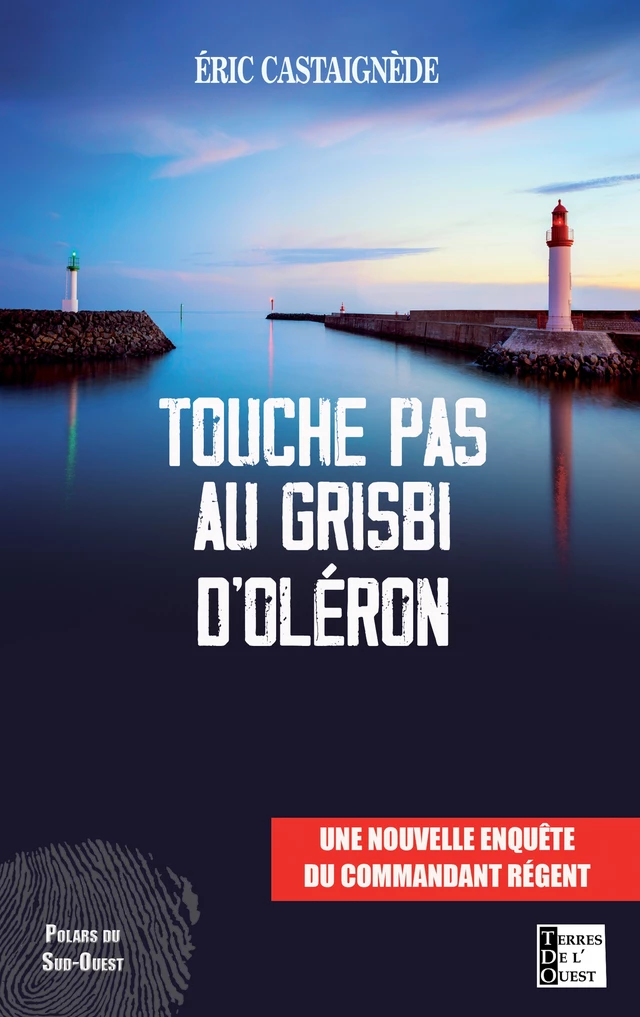 Touche pas au grisbi d'Oléron - Eric Castaignede - Terres de l'Ouest