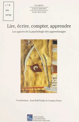 Lire, écrire, compter, apprendre : Les Apports de la psychologie des apprentissages