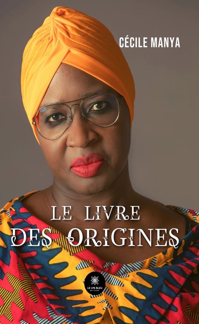 Le livre des origines - Cécile Manya - Le Lys Bleu Éditions