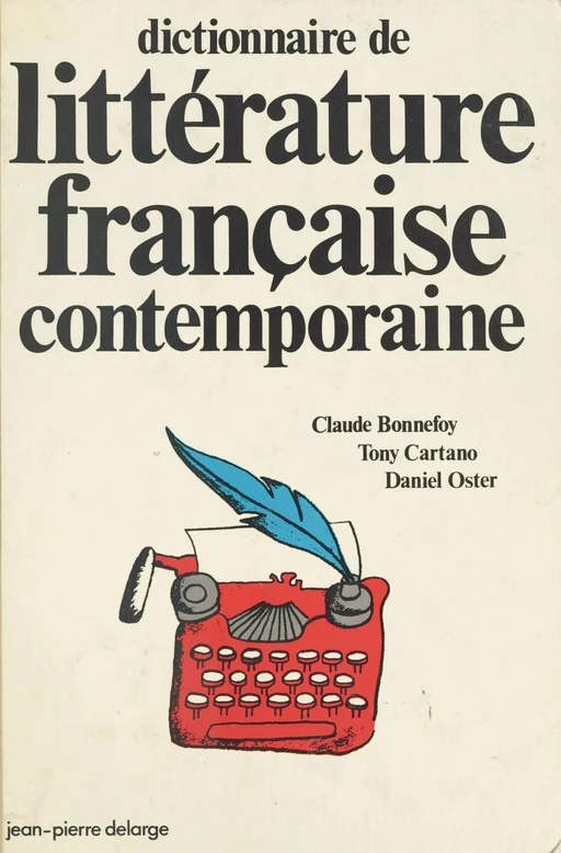 Dictionnaire de littérature française contemporaine - Claude Bonnefoy - FeniXX réédition numérique