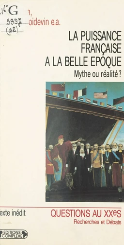 La Puissance française à la «Belle Époque» : Mythe ou réalité ?