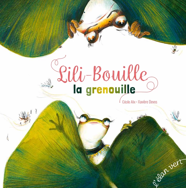 Lili Bouille la grenouille - Cécile Alix - L'Elan Vert