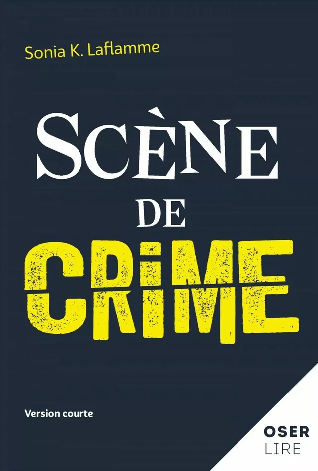 Scène de crime - Sonia K. Laflamme - Bayard Canada Livres