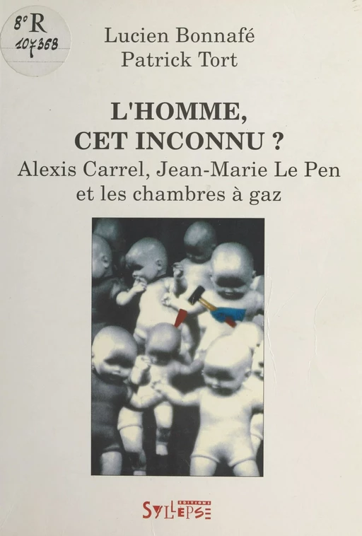 L'Homme, cet inconnu ? Alexis Carrel, Jean-Marie Le Pen et les chambres à gaz - Lucien Bonnafé, Patrick Tort - FeniXX réédition numérique