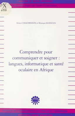 Comprendre pour communiquer et soigner, langues, informatique et santé oculaire en Afrique