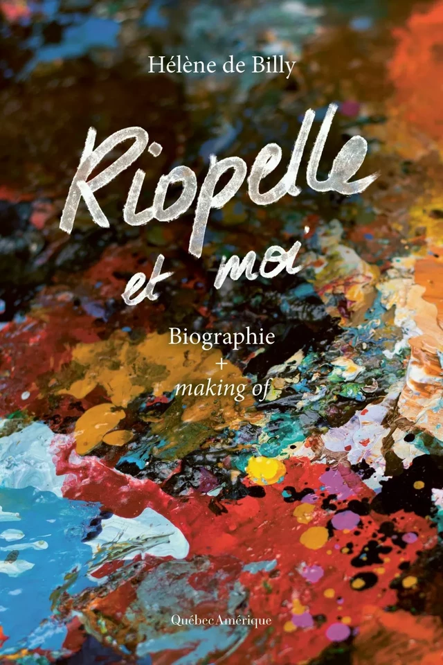 Riopelle et moi - Hélène de Billy - Québec Amérique