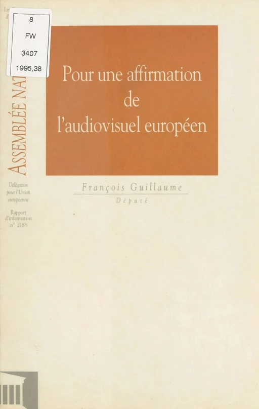 Pour une affirmation de l'audiovisuel européen - François Guillaume,  Assemblée nationale - FeniXX réédition numérique