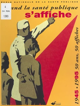 Quand la santé publique s'affiche (1945-1995) : 50 ans, 50 affiches