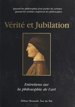 Vérité et Jubilation : Entretiens sur la philosophie de l'art