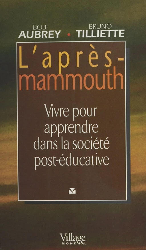 L'Après-mammouth : Vivre pour apprendre dans la société post-éducative - Bob Aubrey, Bruno Tilliette - FeniXX réédition numérique