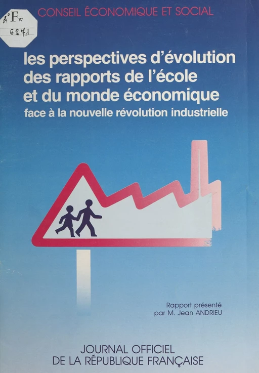 Les Perspectives d'évolution des rapports de l'école et du monde économique face à la nouvelle révolution industrielle -  Conseil économique et social - FeniXX réédition numérique