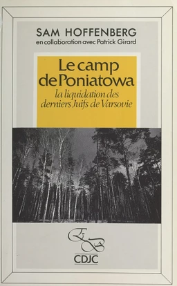 Le Camp de Poniatowa : La Liquidation des derniers juifs de Varsovie