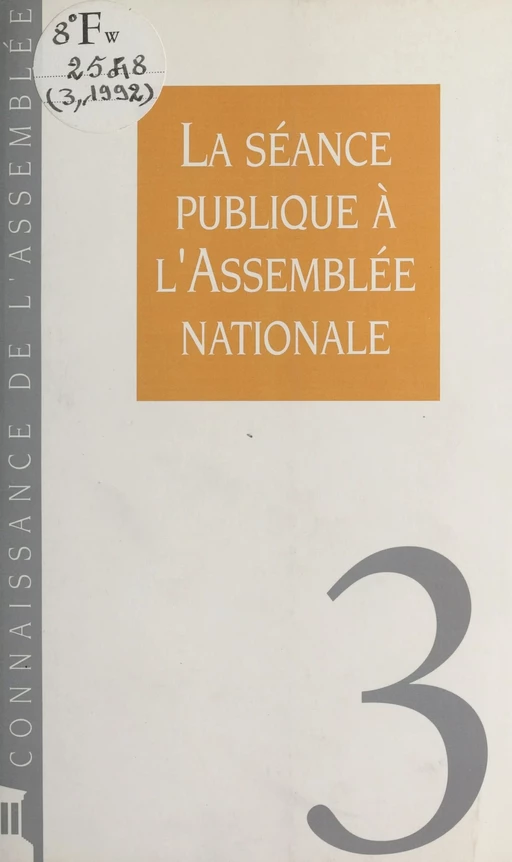 La séance publique à l'Assemblée nationale -  Assemblée nationale - FeniXX réédition numérique