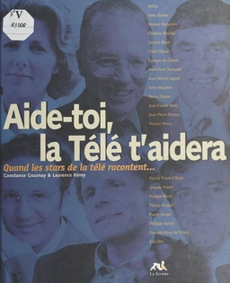 Aide toi, la télé t'aidera : Quand les stars de la télé racontent