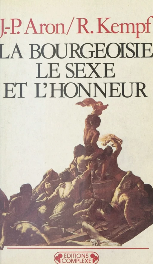 La Bourgeoisie, le sexe et l'honneur - Jean-Paul Aron, Roger Kempf - FeniXX réédition numérique