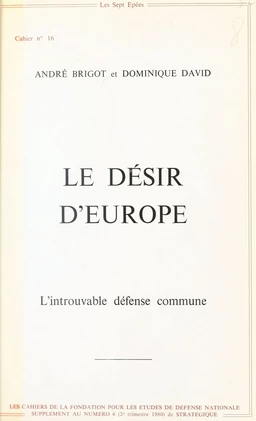 Le Désir d'Europe : L'Introuvable défense commune