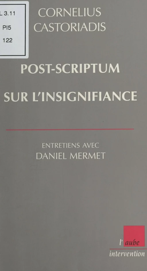 Post-scriptum sur l'insignifiance : Entretiens avec Daniel Mermet - Cornelius Castoriadis, Daniel Mermet - FeniXX réédition numérique