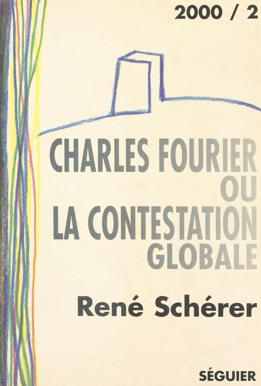 Charles Fourier ou la Contestation globale - René Schérer, Charles Fourier - FeniXX réédition numérique