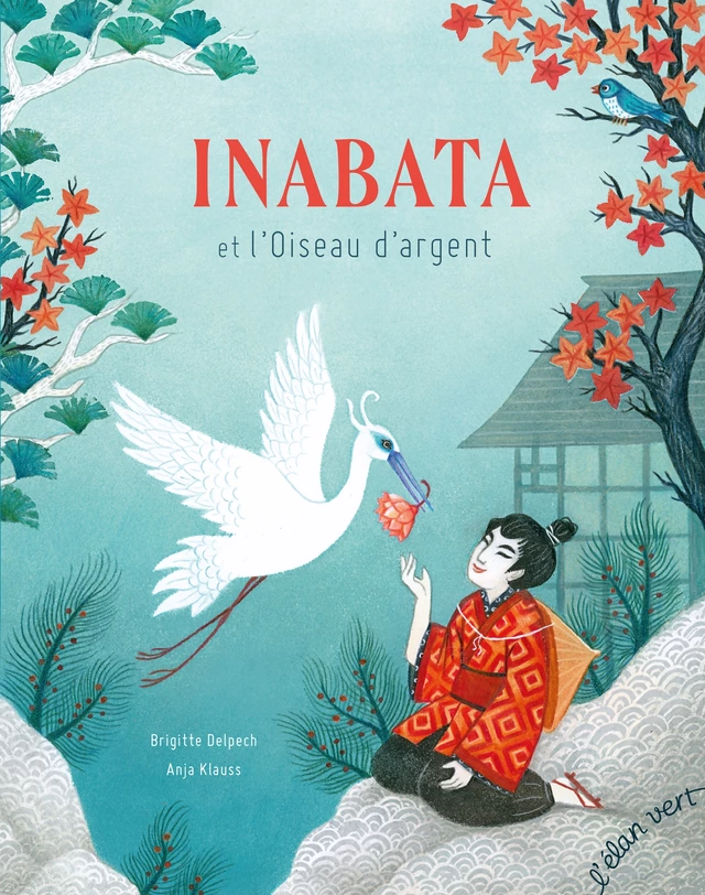 Inabata et l'oiseau d'argent - Brigitte Delpech - L'Elan Vert