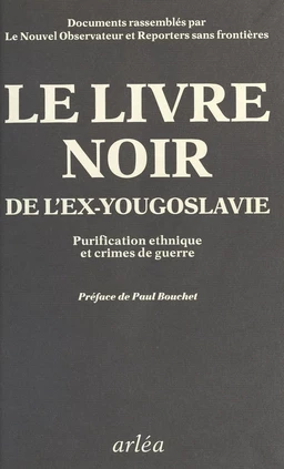 Livre noir : Purification ethnique et crimes de guerre dans l'ex-Yougoslavie