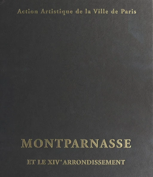 Montparnasse et le XIVe arrondissement - Gilles-Antoine Langlois, Béatrice de Andia - FeniXX réédition numérique