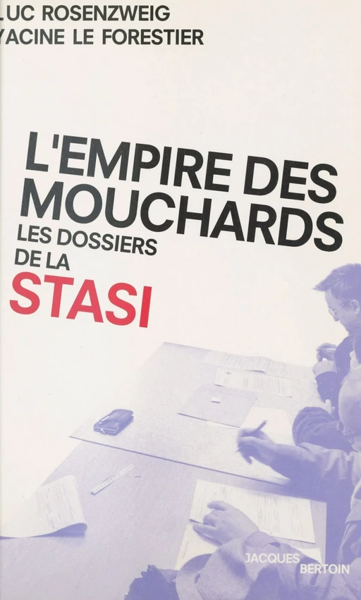 L'Empire des mouchards : Les Dossiers de la Stasi - Luc Rosenzweig, Yacine Le Forestier - FeniXX réédition numérique