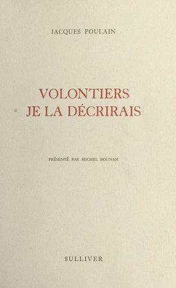 Volontiers je la décrirais