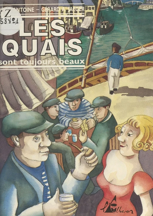 Les quais sont toujours beaux - Régis Antoine, Gérard A. Jaeger - FeniXX réédition numérique