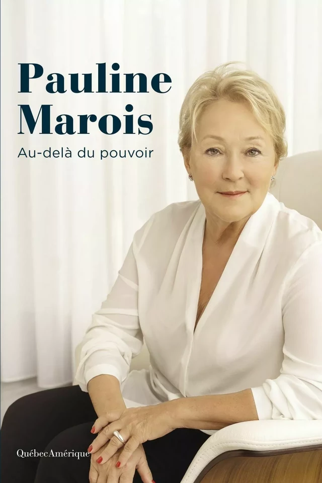 Pauline Marois - Au-delà du pouvoir - Élyse-Andrée Héroux - Québec Amérique