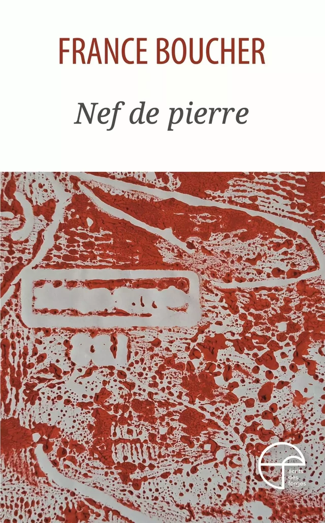 Nef de pierre - France Boucher - Écrits des forges