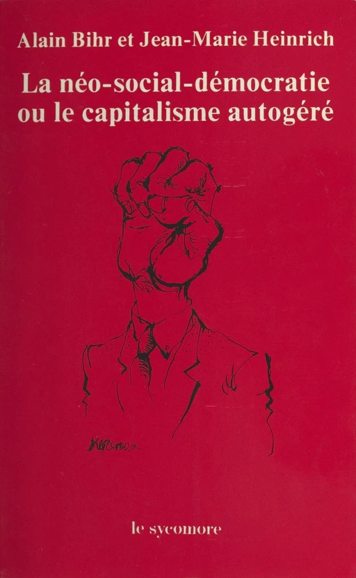 La Néo-social-démocratie ou le Capitalisme autogéré - Alain Bihr, Jean-Marie Heinrich - FeniXX réédition numérique