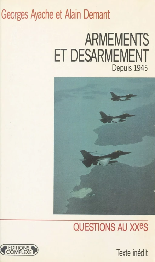 Armements et désarmement depuis 1945 - Georges Ayache, Alain Demant - FeniXX réédition numérique