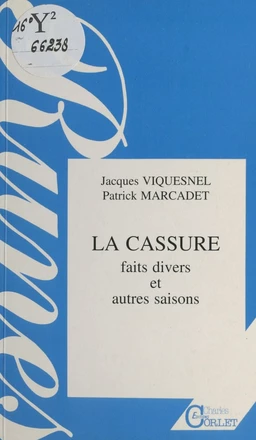 La Cassure : Faits divers et autres saisons