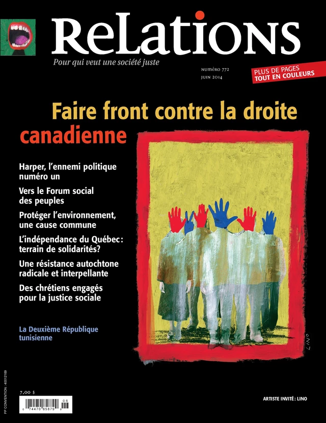 Relations. No. 772, Mai-Juin 2014 - Thomas Collombat, Richard  E. Langelier, Amzat Boukari-Yabara, Robert Jasmin, Bernard Hudon, Naïm Kattan, Catherine Caron, Nicole de Sève, Patrick Bonin, Pierre Mouterde, Dalie Giroux, Amélie-Anne Mailhot, Joe Gunn, Richard Renshaw, Lise Garon, Marie-Célie Agnant, Richard Girard, Robin Philpot, Emiliano Arpin-Simonetti - Centre justice et foi