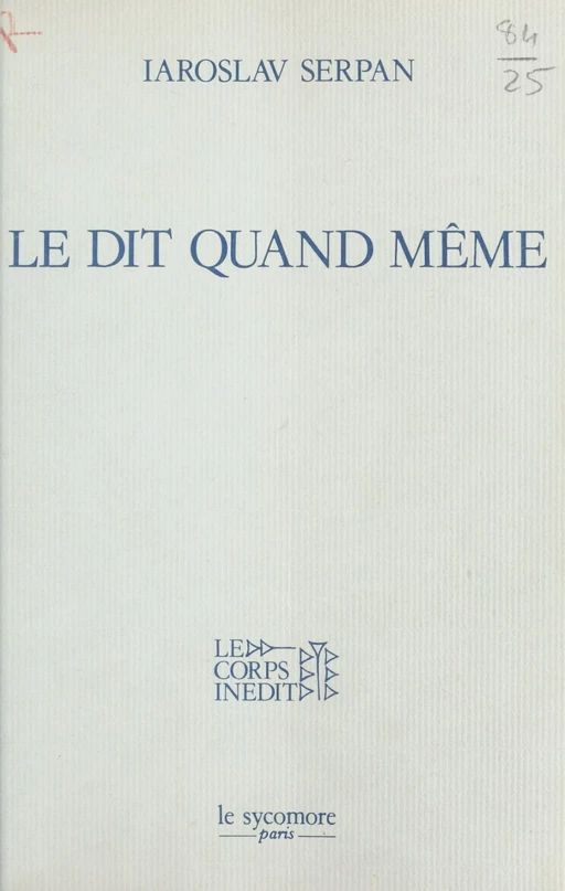 Le Dit quand même : Le Prédit, l'indit, le médit - Iaroslav Serpan - FeniXX réédition numérique