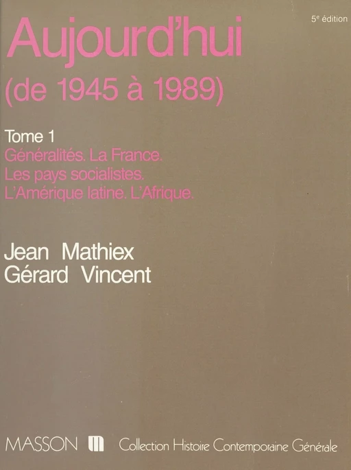 Aujourd'hui (1) : Généralités, la France, les pays socialistes, l'Amérique latine, l'Afrique - Jean Mathiex, Gérard Vincent - FeniXX réédition numérique