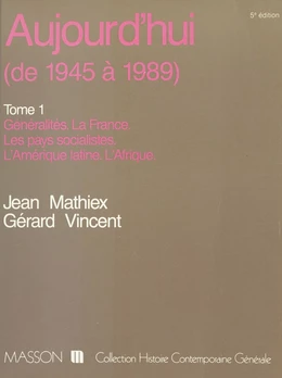 Aujourd'hui (1) : Généralités, la France, les pays socialistes, l'Amérique latine, l'Afrique