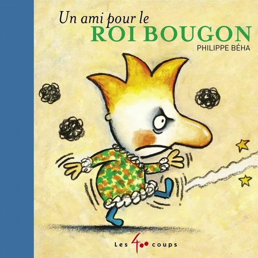 Un ami pour le roi Bougon - Philippe Béha - Les 400 coups