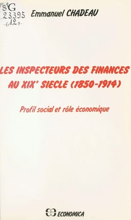 Les Inspecteurs des finances au XIXe siècle (1850-1914) : Profil social et rôle économique