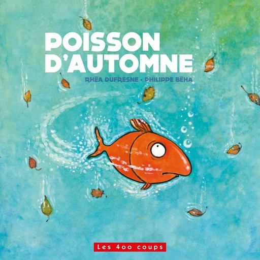 Poisson d'automne - Rhéa Dufresne - Les 400 coups