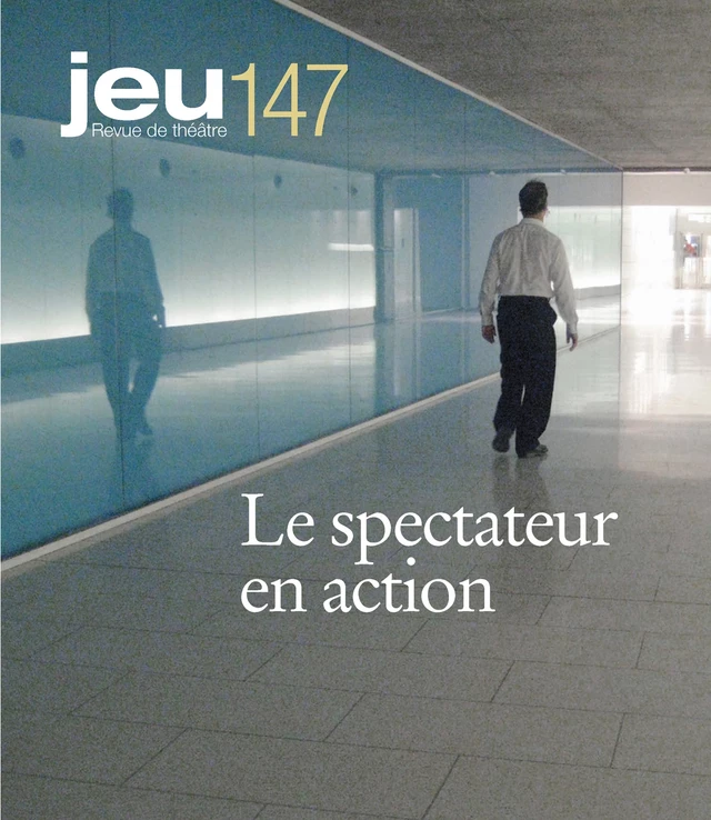 JEU Revue de théâtre. No. 147, 2013.2 - Patricia Belzil, Yan Hamel, Marie-Christiane Hellot, Emilie Jobin, Hervé Guay, Johanne Bénard, Sylvain Campeau, Jean-François Boisvenue, Marie-Louise Bibish Mumbu, Alexandre Lefebvre, Muriel de Zangroniz, Anyssa Kapelusz, Gilbert Turp, Michel Vaïs, Christian Saint-Pierre, Francis Ducharme, Delphine Abrecht, Sophie Croteau, Étienne Bourdages, Sophie Castonguay, Mathieu Marcoux, Michelle Chanonat, Katya Montaignac, Marie-Christine Lesage, Muriel Malguy, Cyrielle Dodet, Laurent Muhleisen, Gérard Toffin - Cahiers de théâtre Jeu inc.