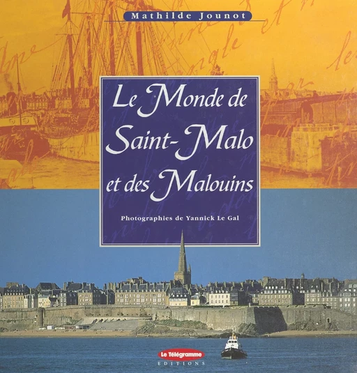 Le Monde de Saint-Malo et des Malouins - Mathilde Jounot - FeniXX réédition numérique