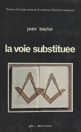 La Voie substituée : Recherche sur la déviation de la franc-maçonnerie en France et en Europe