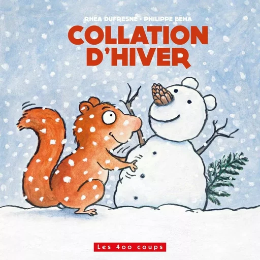 Collation d'hiver - Rhéa Dufresne, Philippe Béha - Les 400 coups