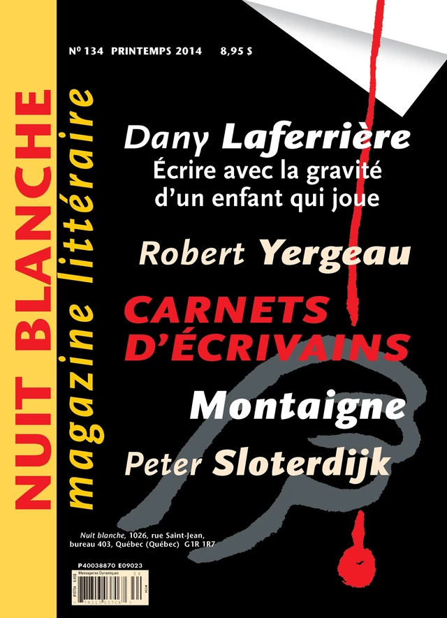 Nuit blanche, le magazine du livre. No. 134, Printemps 2014 - Suzanne Leclerc, Simon Roy, Jean-Paul Beaumier, Judy Quinn, David Lonergan, Michèle Bernard, Michel Nareau, Julie Pelletier, Laurent Laplante, Gaétan Bélanger, François Ouellet, Yvan Cliche, David Laporte, Patrick Bergeron, Yves Laberge, Yvon Poulin, Pierrette Boivin, Pierre Rajotte, Catherine Voyer-Léger, Bruno Curatolo, Jean-Paul Beaumier, Daniel D. Jacques - Nuit blanche, le magazine du livre