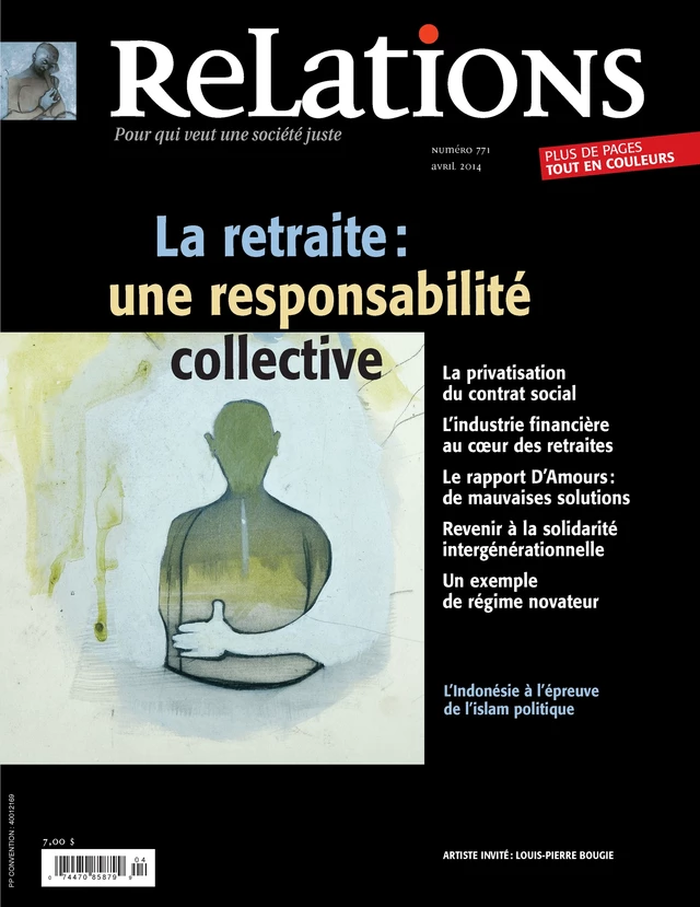 Relations. No. 771, Mars-Avril 2014 - Élisabeth Gibeau, Dominique Bernier, Raul Burbano, Claude Morin, Walter Fernandes, Naïm Kattan, Catherine Caron, Ianik Marcil, Eve-Lyne Couturier, Emiliano Arpin-Simonetti, Gilles  L. Bourque, Frédéric Hanin, Ruth Rose, Michel Lizée, Rodolphe de Koninck, Marie-Célie Agnant, Philippe Blackburn, Dominique Boisvert, Michelle Monette - Centre justice et foi